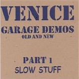 Venice - Garage Demos Old And New Pt. 1 Slow Stuff