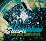 Venice - Electric Alive And Amplified