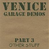 Venice - Garage Demos Part 3 Other Stuff