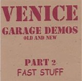 Venice - Garage Demos Old And New Pt. 2 Fast Stuff