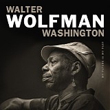 Walter "Wolfman" Washington - My Future Is My Past