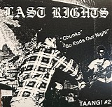 Last Rights - Chunks b/w So Ends Our Night