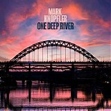 Mark Knopfler - One Deep River