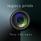 Legacy Pilots - Thru The Lens