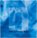 Nine Inch Nails - Fixed