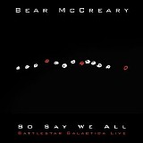 Bear McCreary - So Say We All: Battlestar Galactica Live