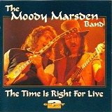 Moody Marsden - The Time Is Right For Live