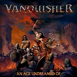 Vanquisher - An Age Undreamed Of