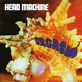 Head Machine (Pre-Uriah Heep) - Orgasm