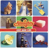 The Almighty - Just Add Life