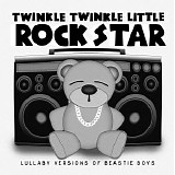 Twinkle Twinkle Little Rock Star - Lullaby Versions Of Beastie Boys