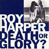 Harper, Roy - Death Or Glory?