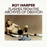 Harper, Roy - Flashes From The Archives Of Oblivion