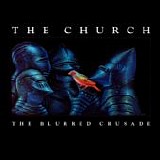 The Church - The Blurred Crusade