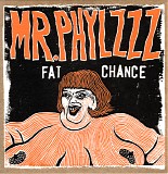 Mr. Phylzzz - Fat Chance