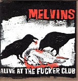 Melvins - Alive At The Fucker Club