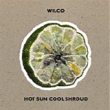 Wilco - Hot Sun Cool Shroud