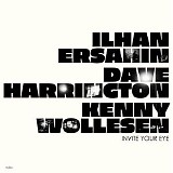 Ilhan Ersahin / Dave Harrington / Kenny Wollesen - Invite Your Eye