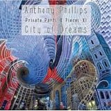 Phillips, Anthony - Private Parts And Pieces XI: City of Dreams