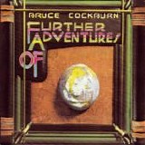 Cockburn, Bruce - Further Adventures Of