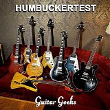 Guitar Geeks - #0394 - Humbucker Test, 2024-06-27