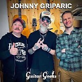 Guitar Geeks - #0386 - Johnny Griparic, 2024-05-02