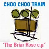 Choo Choo Train - The Briar Rose EP