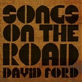 Ford, David - Songs On The Road