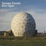 Teenage Fanclub - Start Again