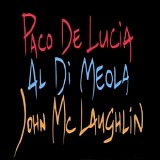 Di Meola, McLaughlin, DeLucia - The Guitar Trio