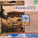 Dunnery, Francis - Welcome To The Wild Country