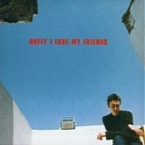 Duffy, Stephen - I Love My Friends