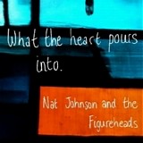 Johnson, Nat - What The Heart Pours Into