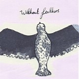 Without Feathers (Nat Johnson, Emily Gunn & Rory McVicar) - Without Feathers