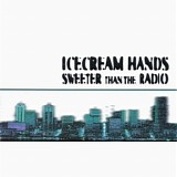 Icecream Hands - Sweeter Than The Radio