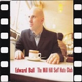 Ball, Edward - The Mill Hill Self Hate Club