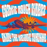 Cosmic Rough Riders - Enjoy The Melodic Sunshine