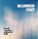 Cathedral Bells - Blurred Out