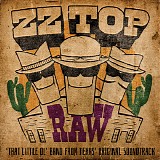 ZZ Top - Raw 'That Little Ol' Band from Texas' Original Soundtrack