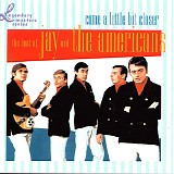 Jay & The Americans - Come A Little Bit Closer - The Best of Jay and The Americans: Legendary Masters Series