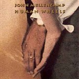 John Mellencamp - Human Wheels