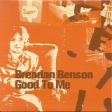 Benson, Brendan - Good To Me