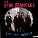 Star Spangles, The - Stay Away From Me