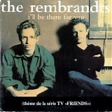 Rembrandts, The - I'll Be There for You