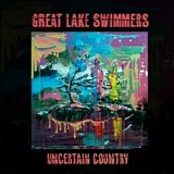 Great Lake Swimmers - Uncertain Country