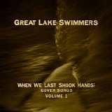 Great Lake Swimmers - When We Last Shook Hands