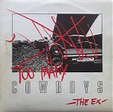 The Ex - Too Many Cowboys