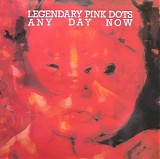 The Legendary Pink Dots - Any Day Now