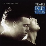 Tears For Fears - B-sides & Exclusives