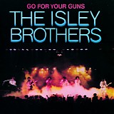 Isley Brothers, The - Go For Your Guns